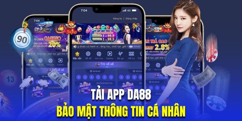 App DA88 được đánh giá cao về tính bảo mật thông tin