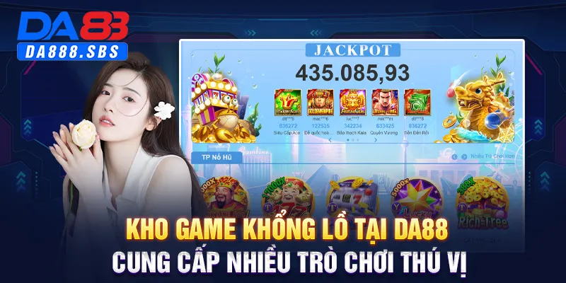 Kho game khổng lồ tại DA88 cung cấp nhiều trò chơi thú vị